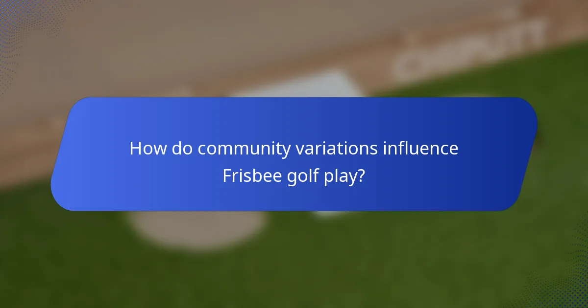 How do community variations influence Frisbee golf play?