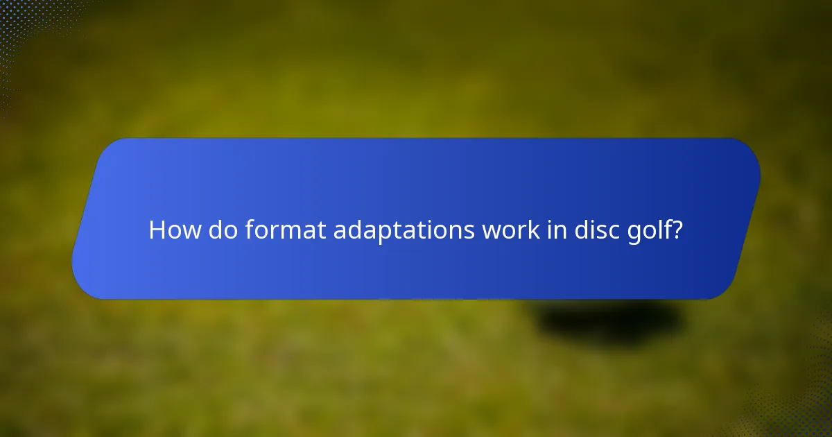How do format adaptations work in disc golf?