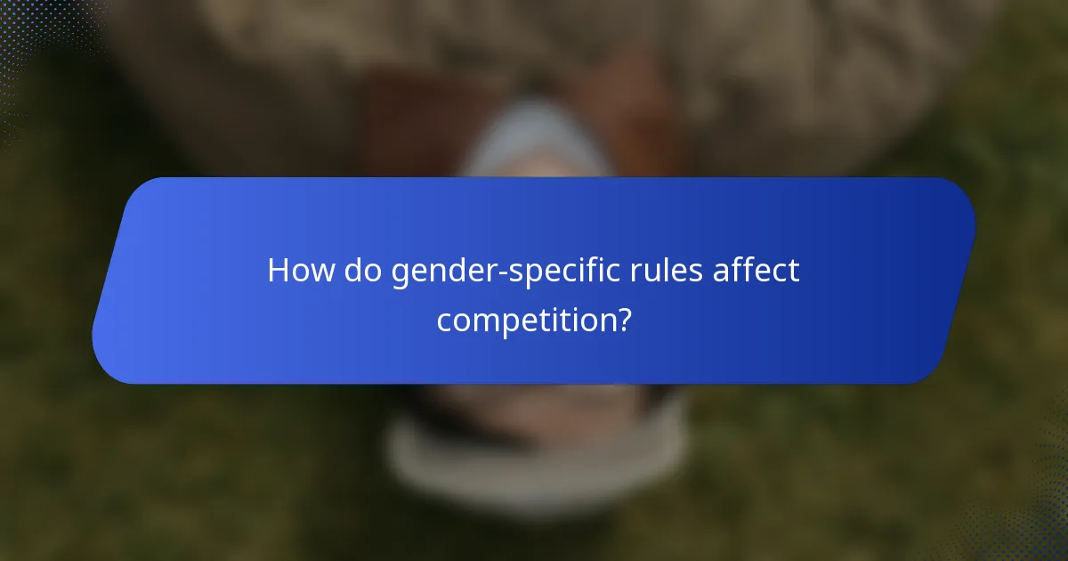How do gender-specific rules affect competition?