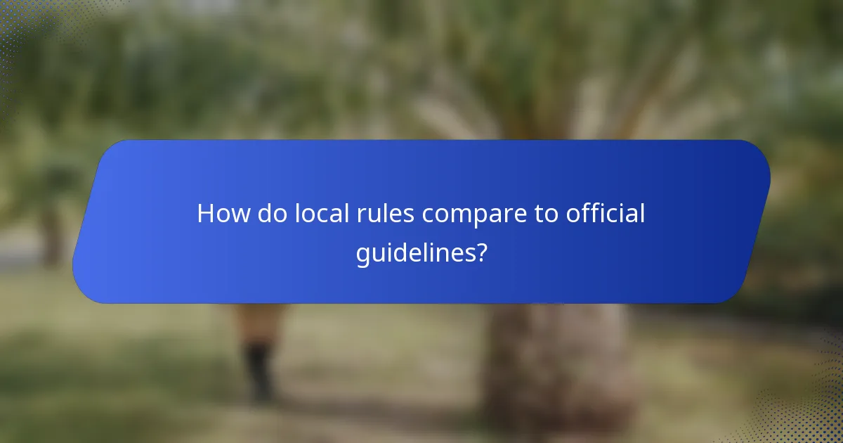 How do local rules compare to official guidelines?