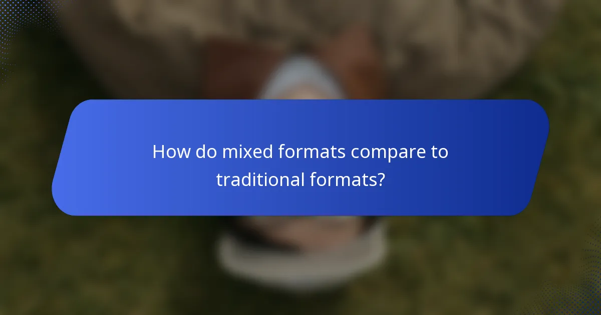 How do mixed formats compare to traditional formats?