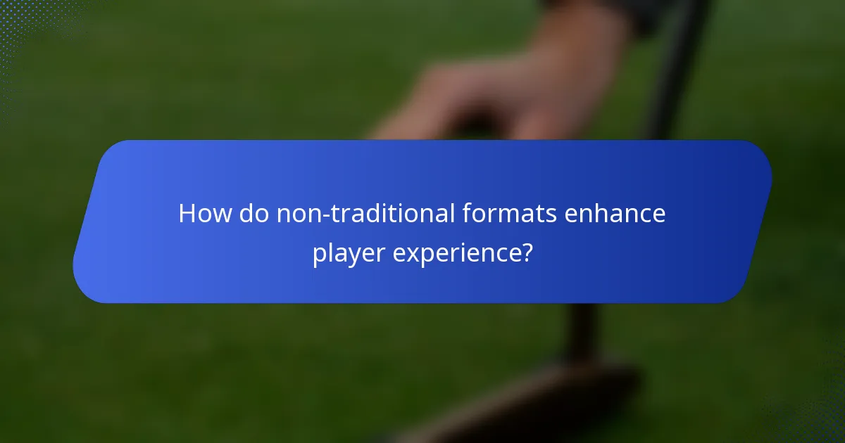 How do non-traditional formats enhance player experience?