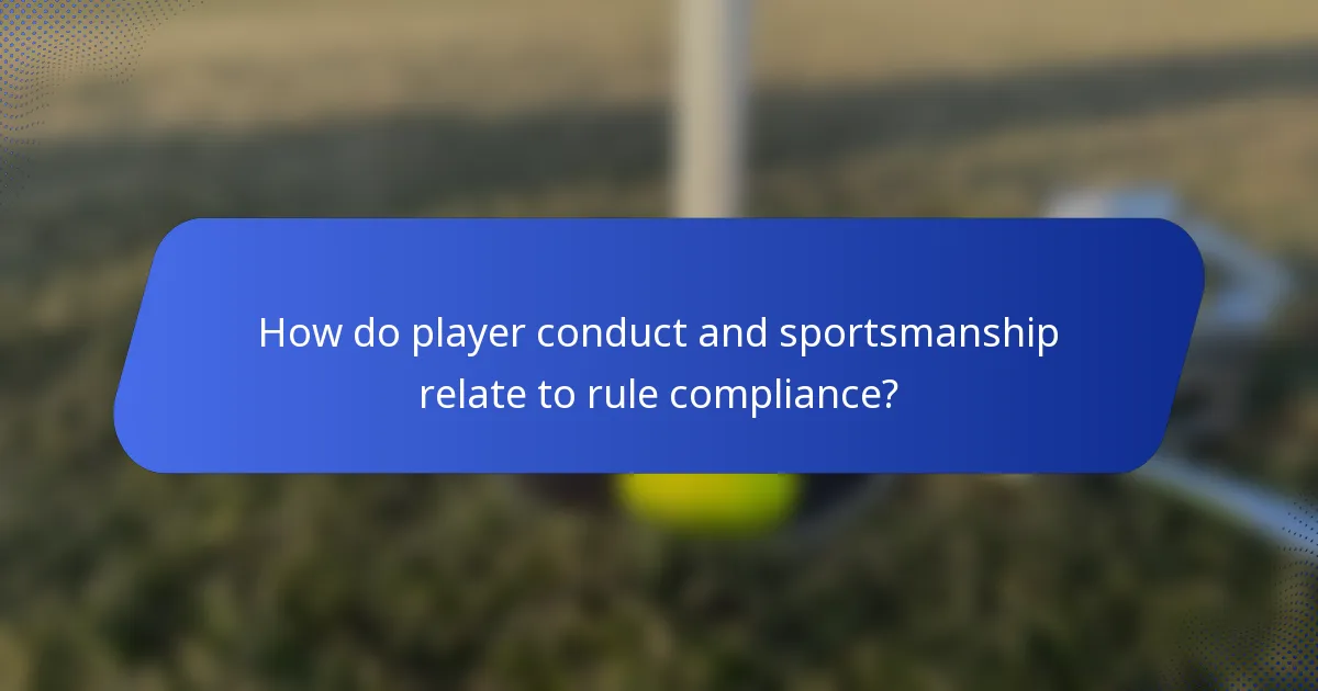 How do player conduct and sportsmanship relate to rule compliance?