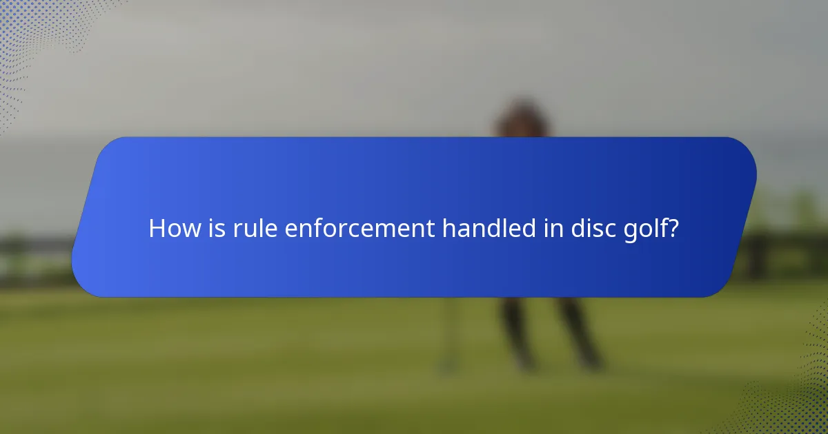 How is rule enforcement handled in disc golf?