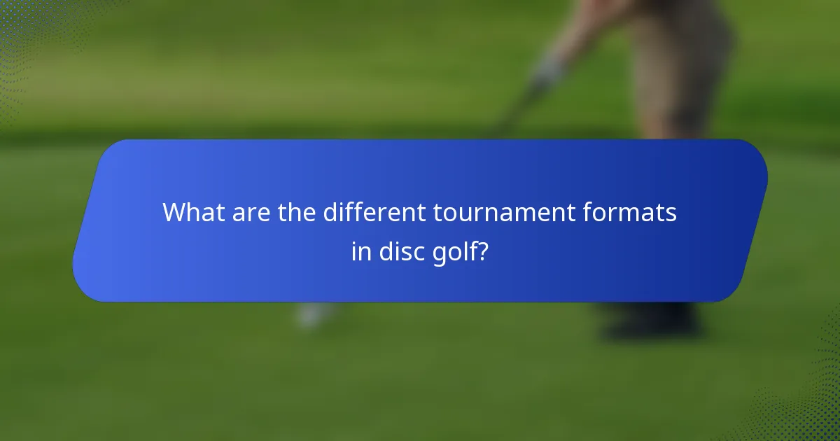 What are the different tournament formats in disc golf?
