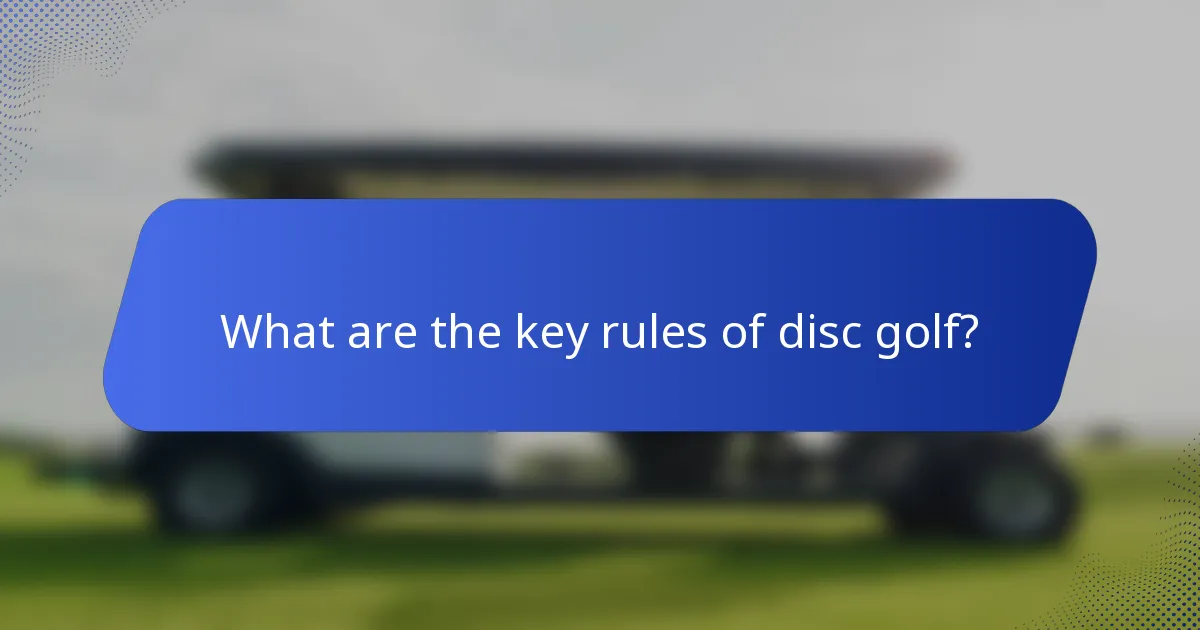What are the key rules of disc golf?