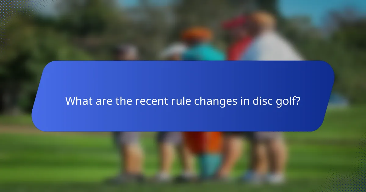 What are the recent rule changes in disc golf?