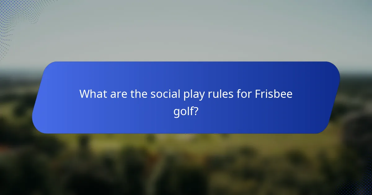 What are the social play rules for Frisbee golf?