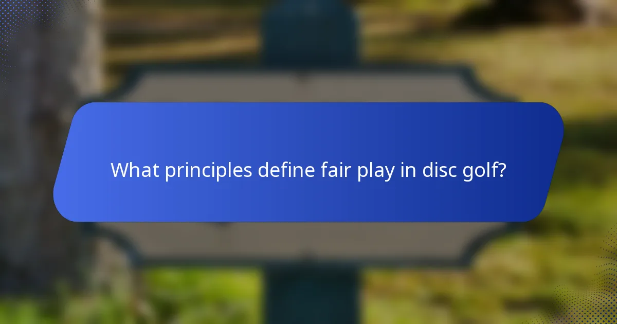 What principles define fair play in disc golf?