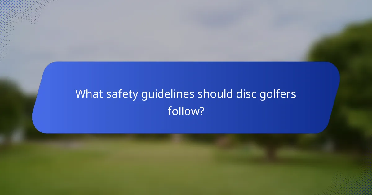 What safety guidelines should disc golfers follow?