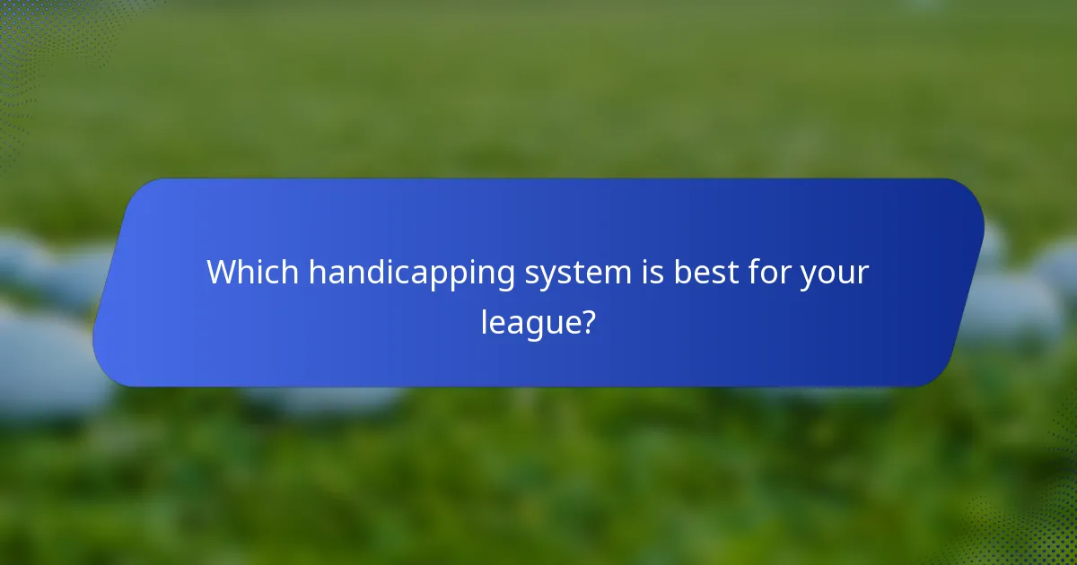 Which handicapping system is best for your league?