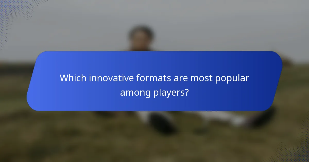 Which innovative formats are most popular among players?