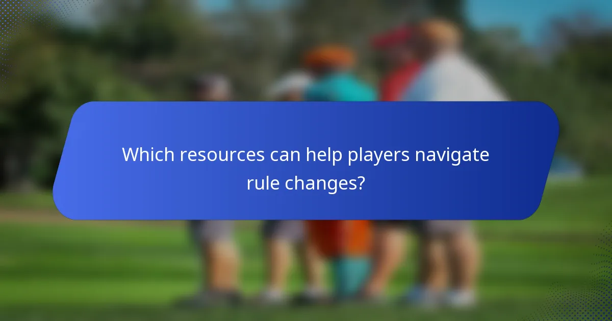 Which resources can help players navigate rule changes?