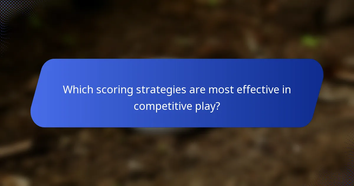 Which scoring strategies are most effective in competitive play?