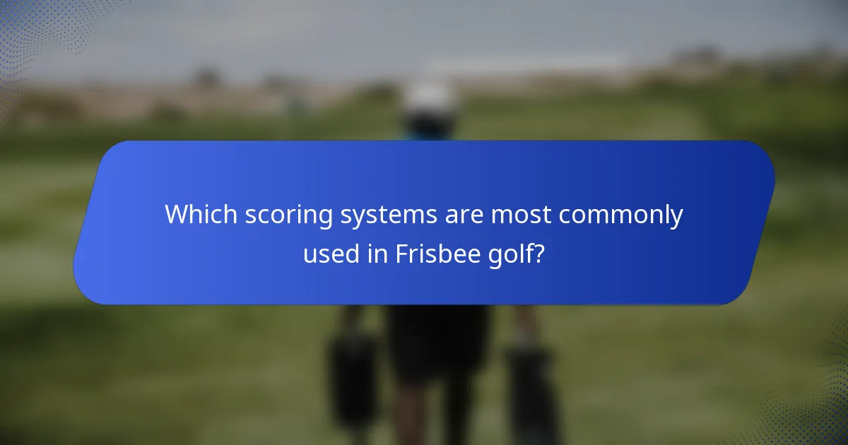 Which scoring systems are most commonly used in Frisbee golf?